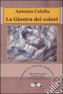 La giostra dei colori libro di Colella Antonio