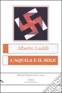 L'aquila e il sole libro di Lualdi Alberto