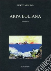 Arpa eoliana libro di Merlino Benito