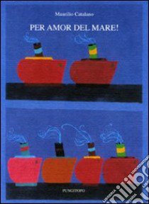 Per amor del mare! libro di Catalano Maurilio