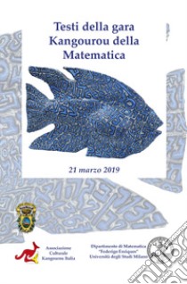 Testi della gara Kangourou della matematica 2019 libro di Lissoni A. (cur.)