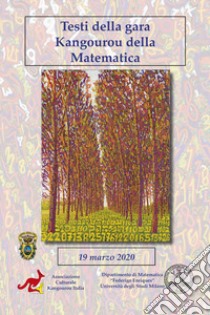 Testi della gara Kangourou della matematica 2020. Nuova ediz. libro di Associazione Culturale Kangourou Italia (cur.)