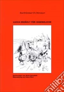 Lucca erzählt für jugendliche. Vol. 3 libro di Di Monaco Bartolomeo