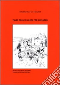 Tales told in Lucca for children (3) libro di Di Monaco Bartolomeo