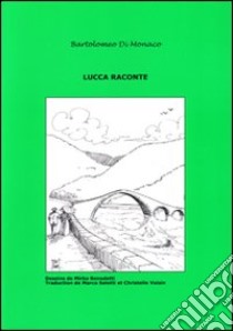 Lucca raconte. Vol. 4 libro di Di Monaco Bartolomeo