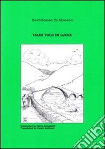 Tales told in Lucca (4) libro di Di Monaco Bartolomeo