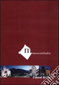 Museum Ladin Ciastel de Tor. Ediz. tedesca. DVD libro di Wieser Johann; Zingerle V. (cur.); Huber H. (cur.); Planker S. (cur.)