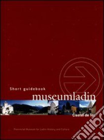 Museum Ladin Ciastel de Tor. Ediz. inglese. DVD libro di Wieser Johann; Zingerle V. (cur.); Huber H. (cur.); Planker S. (cur.)