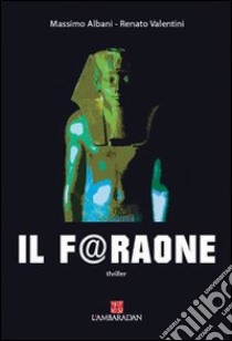 Il F@raone libro di Albani Massimo; Valentini Renato