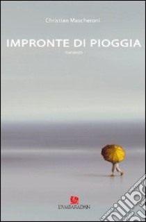 Impronte di pioggia libro di Mascheroni Christian