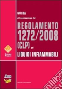 Guida CLP per i liquidi infiammabili libro di Benassai Sergio