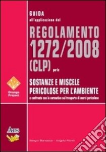 Guida CLP per sostanze e miscele pericolose libro di Benassai Sergio - Fiordi Angelo