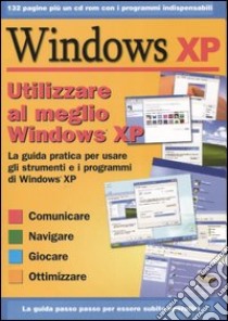 Utilizzare al meglio Windows XP. Con CD-ROM libro