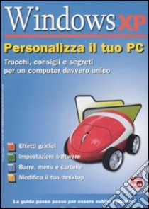 Windows XP. Personalizza il tuo PC libro