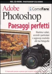 Photoshop. Paesaggi perfetti. Ediz. illustrata. Con CD-ROM libro