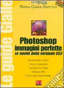 Photoshop immagini perfette. Le novità della versione CS3 libro di Colombo Claudio