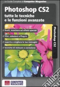 Photoshop CS2. Tutte le tecniche e le funzioni avanzate. Ediz. illustrata libro di Petri Marco