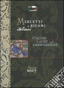 Merletti e ricami italiani. Italian laces and embroideries forum 2007 libro di Notore C. (cur.); Bellomo B. R. (cur.); Schoenholzer T. (cur.)