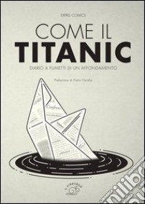 Come il Titanic. Diario a fumetti di un affondamento libro