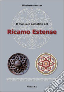 Il manuale completo del ricamo estense libro di Holzer Elisabetta