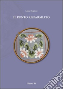 Il punto risparmiato libro di Boglione Laura