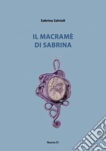 Il macramè di Sabrina libro di Salvioli Sabrina