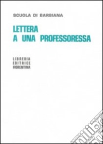 Lettera a una professoressa libro di Milani Lorenzo; Scuola di Barbiana (cur.)