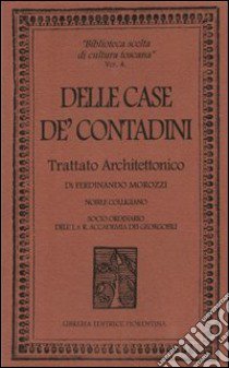 Delle case de' contadini. Trattato architettonico libro di Morozzi Ferdinando; Accademia dei Georgofili (cur.)