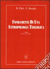 Fondamenti di una antropologia teologica libro di Flick Maurizio - Alszeghy Zoltán