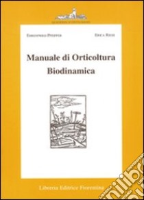 Manuale di orticultura biodinamica libro di Pfeiffer Ehrenfried E.; Riese Erika