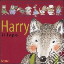 Harry il lupo. Ediz. illustrata libro di De Luca Daniela; Egan Vicky