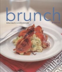 Brunch. Brilliant ideas for successful entertaining libro di Lee Rachel