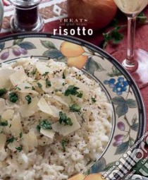 Risotto. Treats. Just great recipes libro