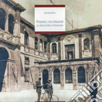 Foligno, una stagione. La città tra Otto e Novecento libro di Bosi Giovanni