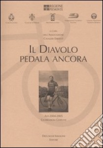 Il diavolo pedala ancora. Celebrazioni gerbiane (Asti, 2004-2005) libro di Associazione Cavalieri Erranti (cur.)