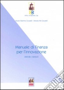 Manuale di finanza per l'innovazione libro di Ciccarelli Antonio K. - Ciccarelli Nicola V.