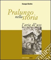 Pralungo nella storia. L'aria dl'uss libro di Gilardino Giuseppe