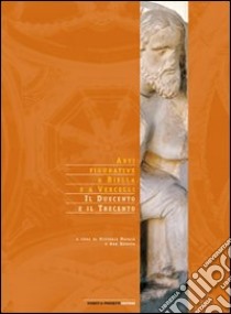 Arti figurative a Biella e Vercelli. Il Duecento e il Trecento libro di Natale V. (cur.)