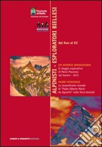 Alpinisti. Esploratori biellesi. DVD. Con libro libro di Rosso Enrico; Lava Fabrizio