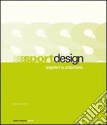 Sportdesign. Progettare la competizione libro di Pansera A. (cur.); Andriani A. (cur.)