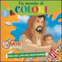 Un mondo di colori. Gesù, un regno senza confini (2) libro