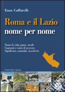 Roma e il lazio nome per nome libro di Caffarelli Enzo