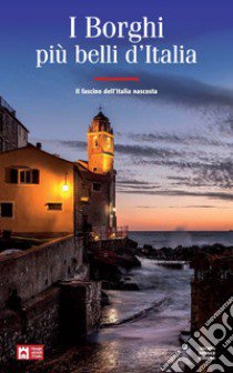 I borghi più belli d'Italia. Il fascino dell'Italia nascosta. Guida 2019 libro di Bacilieri Claudio