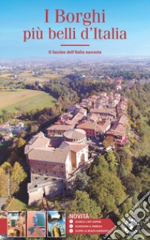 I borghi più belli d'Italia. Il fascino dell'Italia nascosta. Guida 2021 libro di Bacilieri Claudio