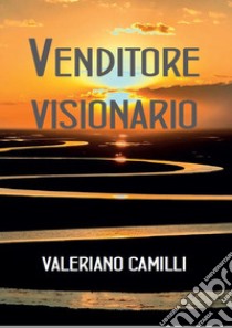 Venditore visionario libro di Camilli Valeriano