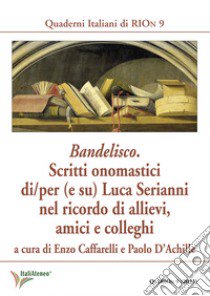 Bandelisco. Scritti onomastici di/per (e su) Luca Serianni nel ricordo di allievi, amici e colleghi libro di Caffarelli E. (cur.); D'Achille P. (cur.)