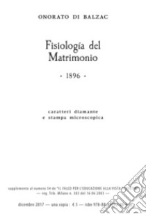Fisiologia del matrimonio. Ediz. a caratteri diamante e stampa microscopica libro di Balzac Honoré de; Gatti R. G. (cur.)