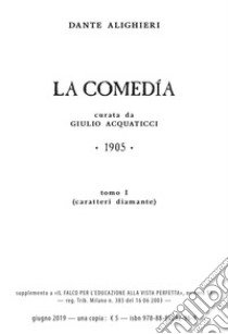 La Comedía. Ediz. a caratteri diamante e stampa microscopica libro di Alighieri Dante; Acquaticci G. (cur.); Gatti R. G. (cur.)