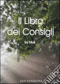 Il libro dei consigli libro di Muir Ivy