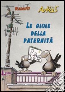 Le gioie della paternità libro di Arkas